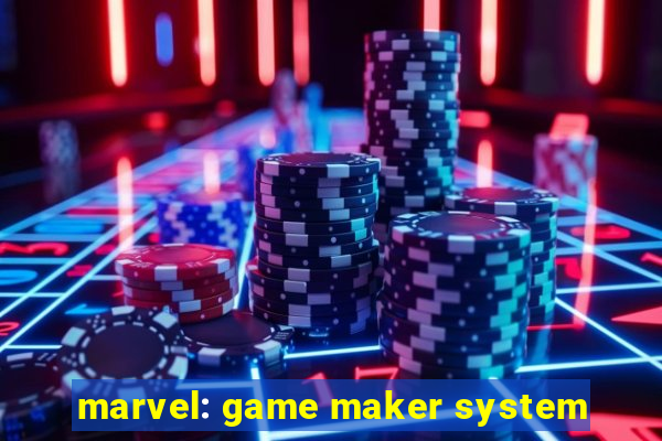 marvel: game maker system